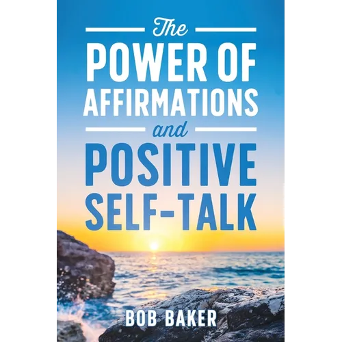 The Power of Affirmations and Positive Self-Talk - Paperback