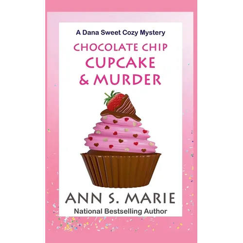 Chocolate Chip Cupcake & Murder (A Dana Sweet Cozy Mystery Book 10) - Paperback