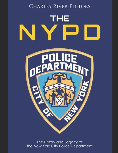 The NYPD: The History and Legacy of the New York City Police Department - Paperback