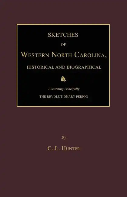 Sketches of Western North Carolina, Historical and Biographical - Paperback