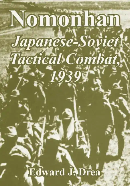 Nomonhan: Japanese-Soviet Tactical Combat, 1939 - Paperback