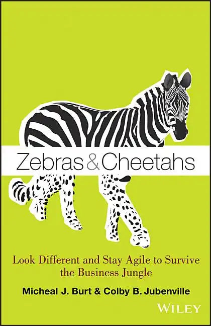 Zebras and Cheetahs: Look Different and Stay Agile to Survive the Business Jungle - Hardcover