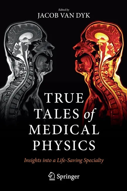 True Tales of Medical Physics: Insights Into a Life-Saving Specialty - Paperback