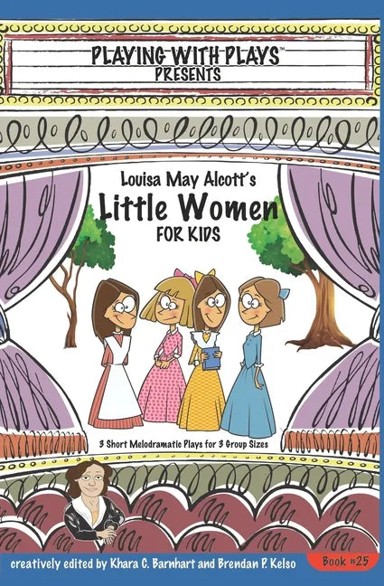 Louisa May Alcott's Little Women for Kids: 3 Short Melodramatic Plays for 3 Group Sizes - Paperback