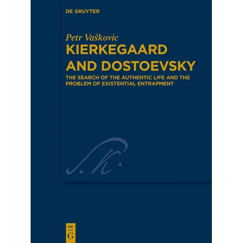 Kierkegaard and Dostoevsky: The Search of the Authentic Life and the Problem of Existential Entrapment - Hardcover