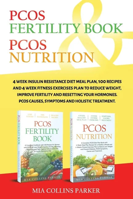 Pcos Nutrition & Pcos Fertility Book: 4 Week Insulin Resistance Diet Meal Plan,100 Recipes and 4 Week Fitness Exercises Plan to Reduce Weight, Improve - Paperback