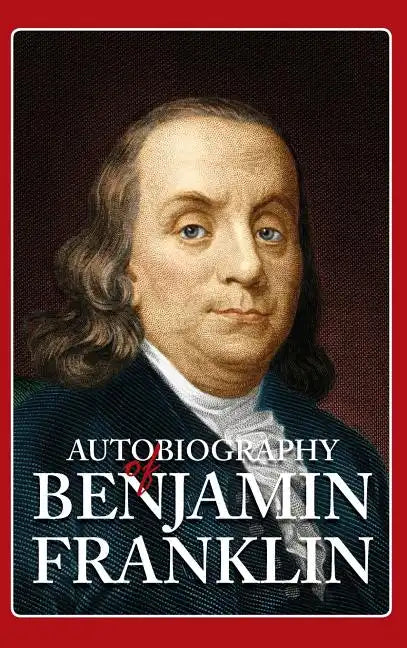Autobiography of Benjamin Franklin - Hardcover