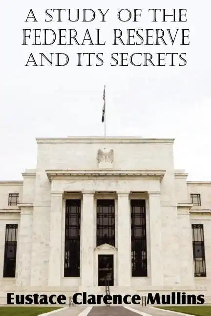 A Study of the Federal Reserve and Its Secrets - Paperback