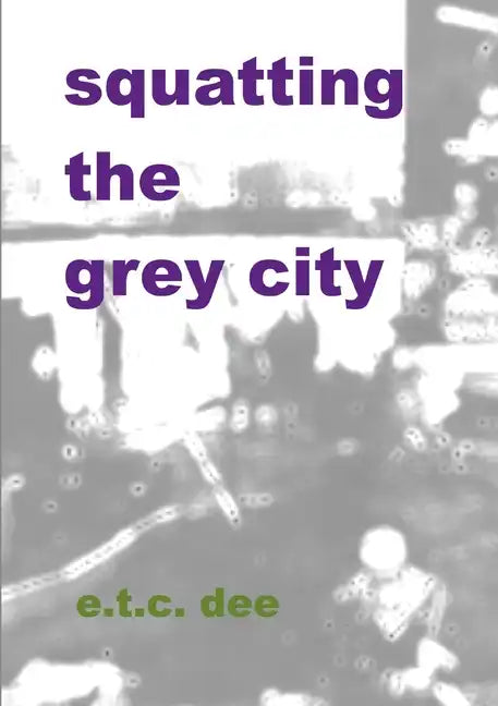 Squatting the Grey City - Paperback