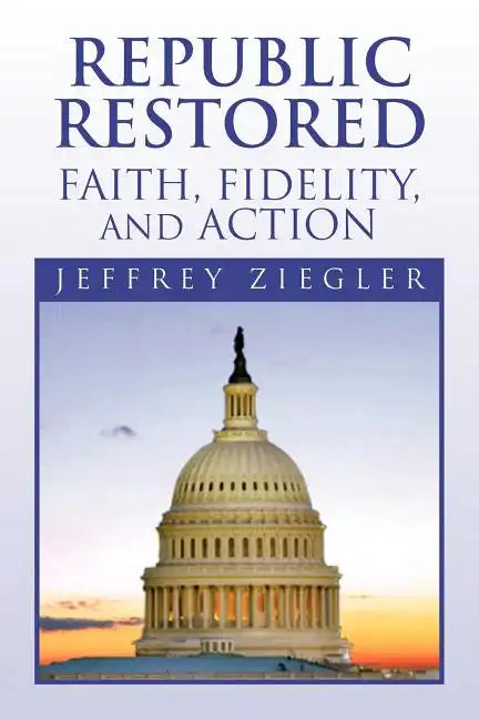 Republic Restored - Faith, Fidelity, and Action - Paperback