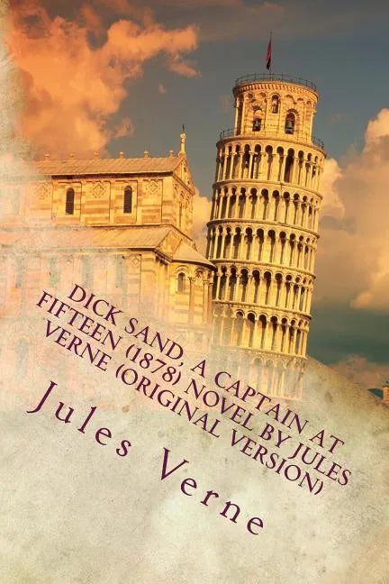 Dick Sand, A Captain at Fifteen (1878) NOVEL By Jules Verne (Original Version) - Paperback