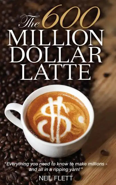 The 600 Million Dollar Latte - Paperback