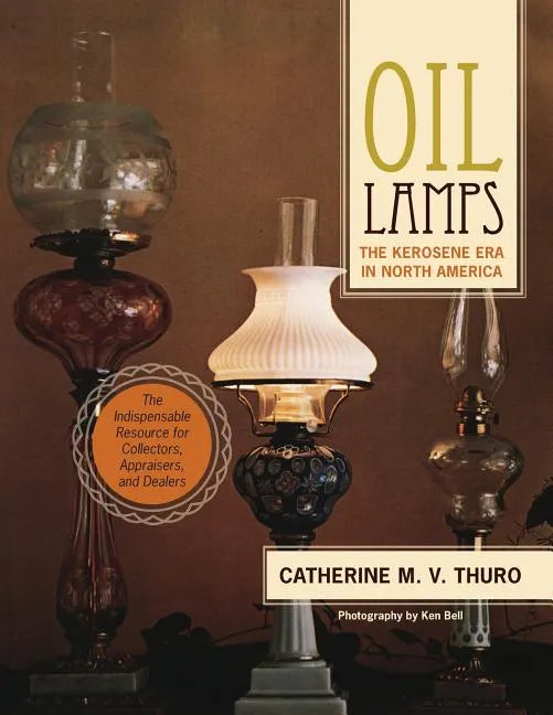 Oil Lamps: The Kerosene Era in North America - Paperback