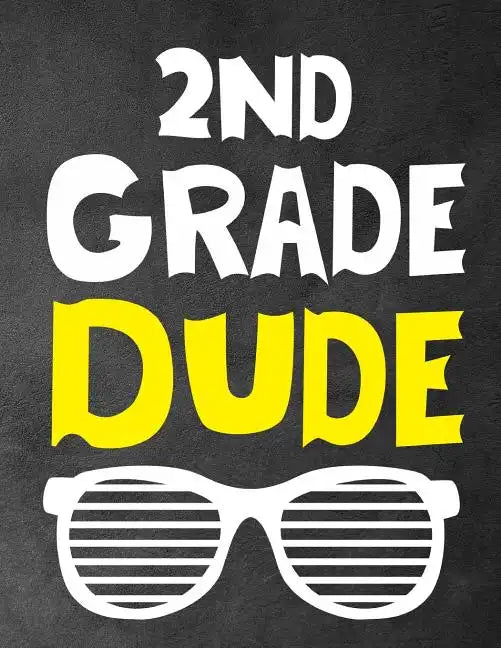 2Nd Grade Dude: Funny Back To School notebook, Gift For Girls and Boys,109 College Ruled Line Paper, Cute School Notebook, School Composition Notebook - Paperback