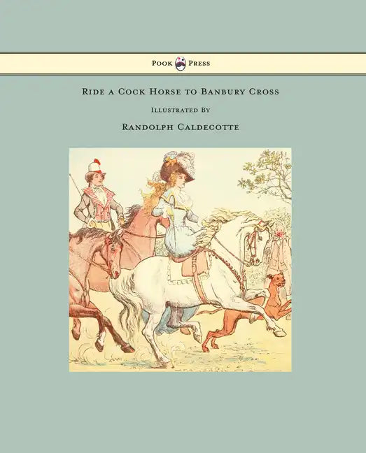 Ride a Cock Horse to Banbury Cross - Illustrated by Randolph Caldecott - Hardcover