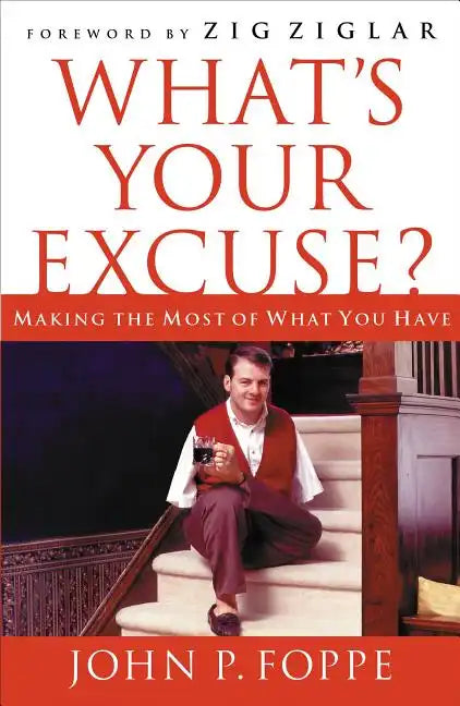 What's Your Excuse?: Making the Most of What You Have - Paperback