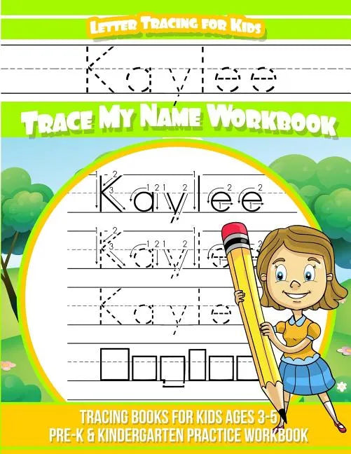 Kaylee Letter Tracing for Kids Trace my Name Workbook: Tracing Books for Kids ages 3 - 5 Pre-K & Kindergarten Practice Workbook - Paperback