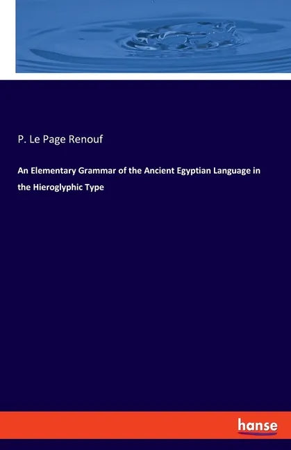 An Elementary Grammar of the Ancient Egyptian Language in the Hieroglyphic Type - Paperback