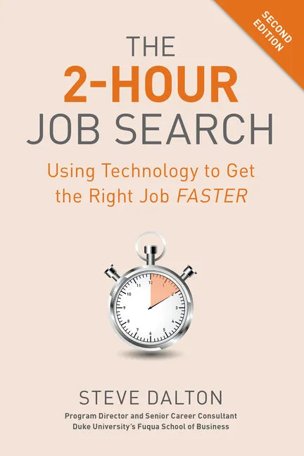 The 2-Hour Job Search, Second Edition: Using Technology to Get the Right Job Faster - Paperback
