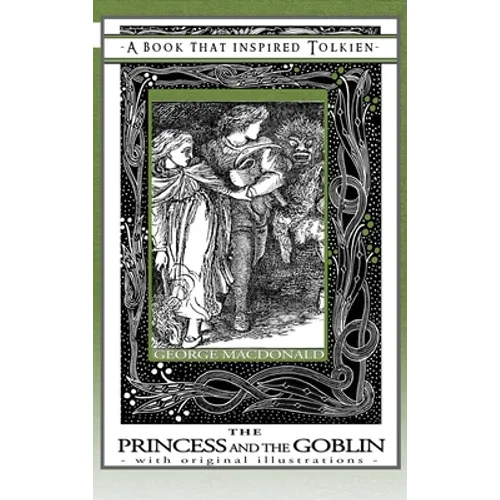Princess and the Goblin - A Book That Inspired Tolkien: With Original Illustrations - Hardcover