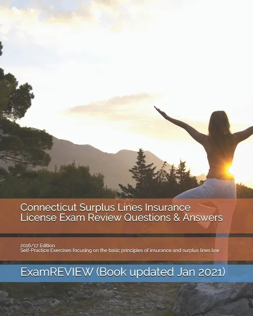 Connecticut Surplus Lines Insurance License Exam Review Questions & Answers 2016/17 Edition: Self-Practice Exercises focusing on the basic principles - Paperback