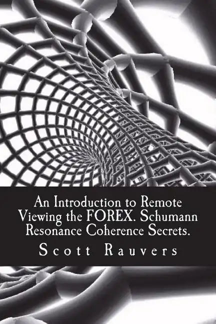 An Introduction to Remote Viewing the FOREX. Schumann Resonance Coherence Secrets.: Published by the Institute for Solar Studies - Paperback