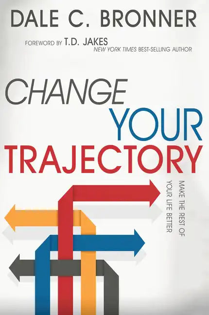 Change Your Trajectory: Make the Rest of Your Life Better - Paperback