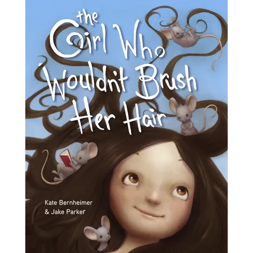 The Girl Who Wouldn't Brush Her Hair - Hardcover
