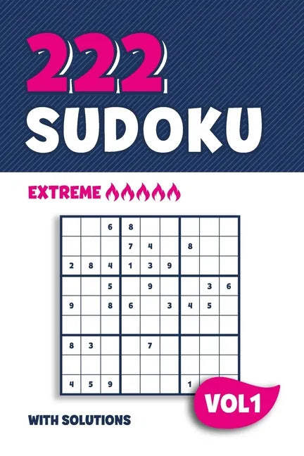 222 Sudoku: Puzzle book with 222 Extreme Sudoku Puzzles in 9x9 with Solutions - 6 x 9 Inch - Vol 1 - Paperback