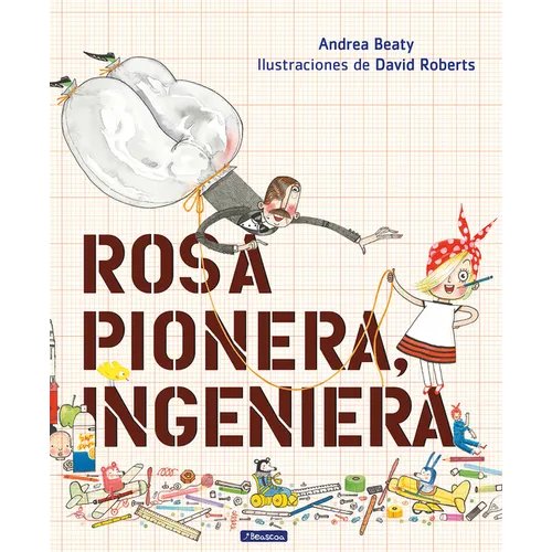 Rosa Pionera, Ingeniera = Rosie Revere, Engineer - Hardcover