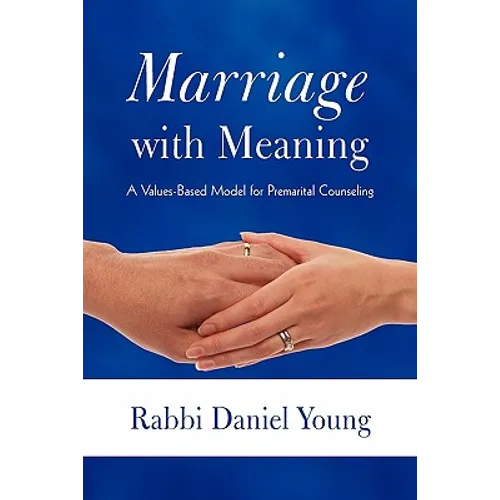 Marriage with Meaning: A Values-Based Model for Premarital Counseling - Paperback