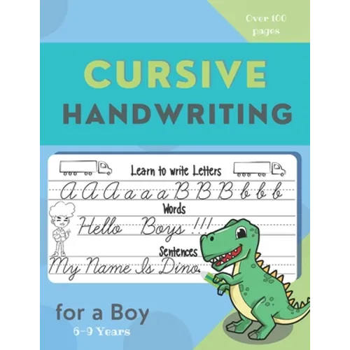 Cursive Handwriting for a Boy . Learn to write letters, words, sentences: Interior Specially designed for Boys /The easy way to Cursive writing practi - Paperback