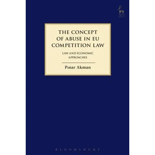The Concept of Abuse in EU Competition Law: Law and Economic Approaches - Paperback