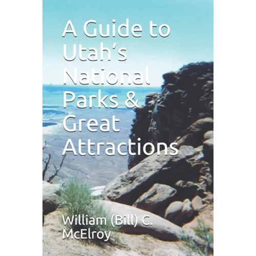 A Guide to Utah's National Parks & Great Attractions - Paperback
