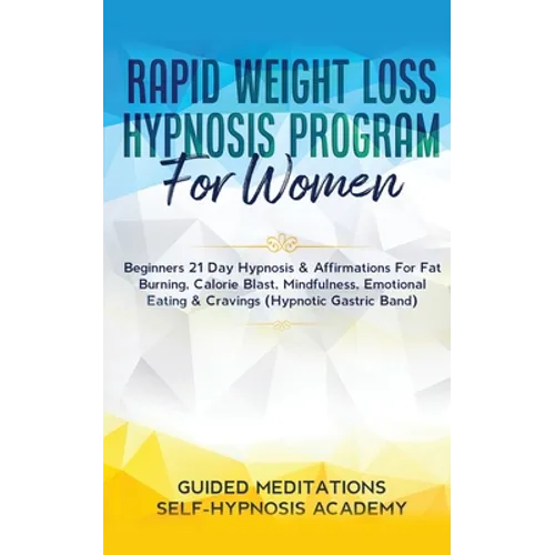 Rapid Weight Loss Hypnosis Program For Women Beginners 21 Day Hypnosis & Affirmations For Fat Burning, Calorie Blast, Mindfulness, Emotional Eating & - Paperback