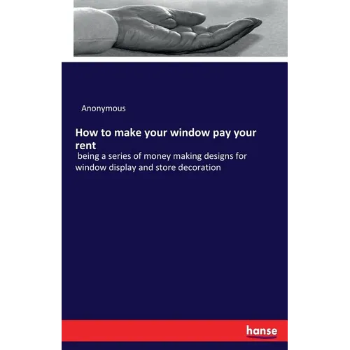 How to make your window pay your rent: being a series of money making designs for window display and store decoration - Paperback