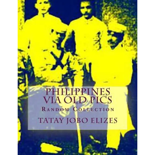 Philippines Via Old Pics - Paperback