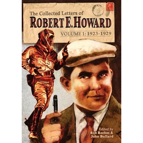 The Collected Letters of Robert E. Howard, Volume 1 - Hardcover