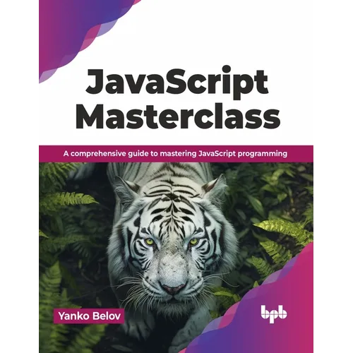 JavaScript Masterclass: A Comprehensive Guide to Mastering JavaScript Programming - Paperback