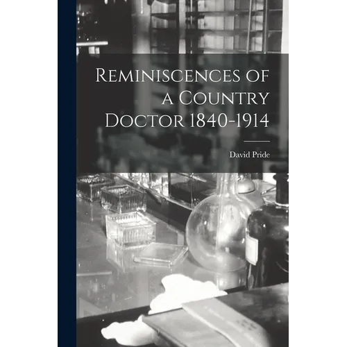 Reminiscences of a Country Doctor 1840-1914 - Paperback