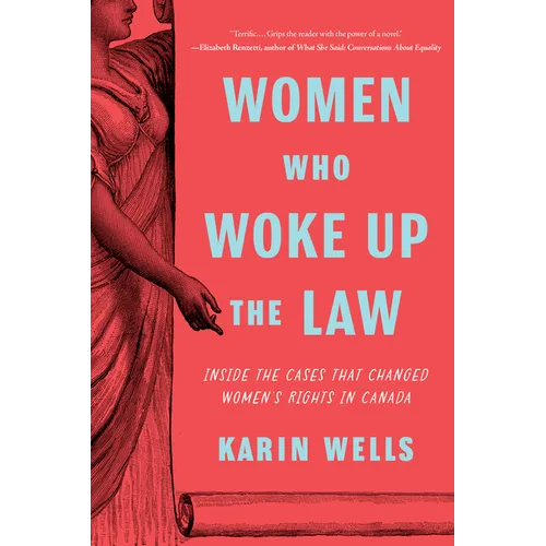 Women Who Woke Up the Law: Inside the Cases That Changed Women's Rights in Canada - Paperback