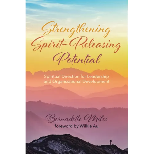 Strengthening Spirit-Releasing Potential: Spiritual Direction for Leadership and Organizational Development - Paperback