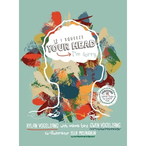 If I Squeeze Your Head I'm Sorry - Hardcover