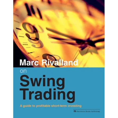 Marc Rivalland on Swing Trading: A Guide to Profitable Short-Term Investing - Paperback