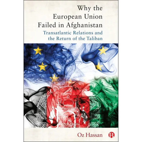 Why the European Union Failed in Afghanistan: Transatlantic Relations and the Return of the Taliban - Paperback