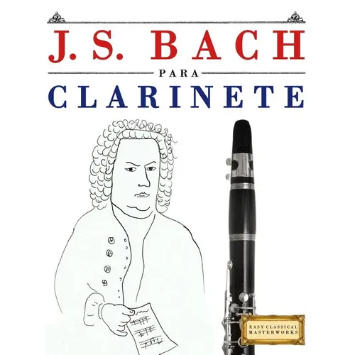 J. S. Bach Para Clarinete: 10 Piezas F - Paperback