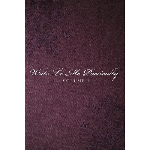 Write To Me Poetically: Volume 1 - Paperback