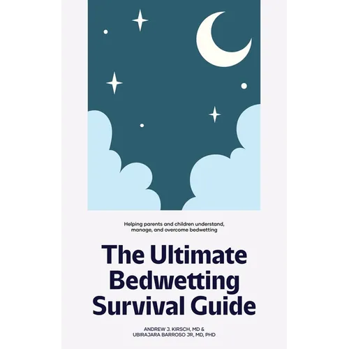 The Ultimate Bedwetting Survival Guide: Helping parents and children understand, manage, and overcome bedwetting - Paperback