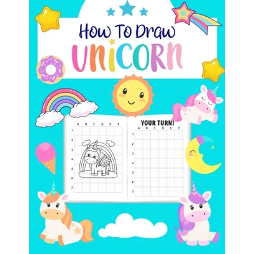 How to Draw Unicorn: For Kids Ages 4-8 l Step by Step Drawing Book for Kids to Learn to Draw Cute Unicorn - Paperback