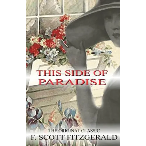 This Side of Paradise - The Original Classic by F.Scott Fitzgerald - Paperback